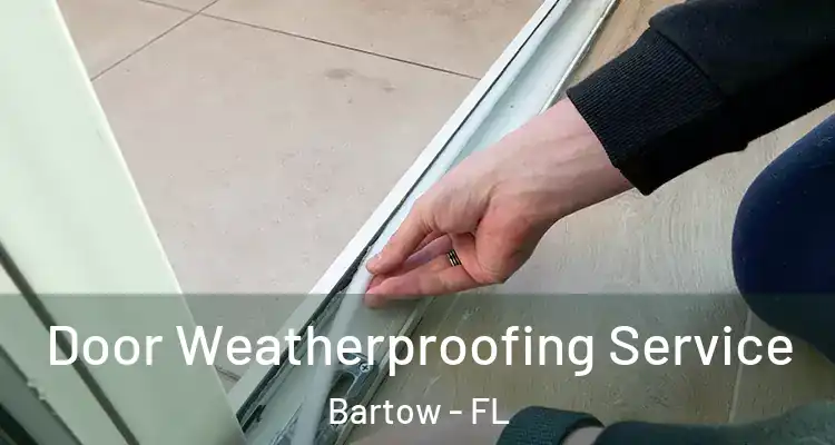  Door Weatherproofing Service Bartow - FL